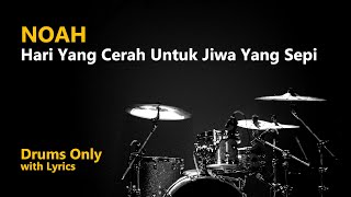 NOAH - Hari Yang Cerah Untuk Jiwa Yang Sepi (Drums Only w/ Lyrics)