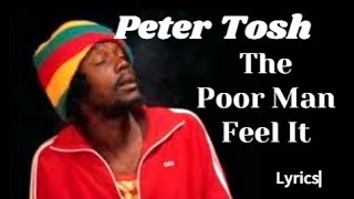 Peter Tosh, Poor Man Feel It - Lyrics