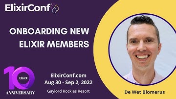 ElixirConf 2022 - De Wet Blomerus - Onboarding New Elixir Members