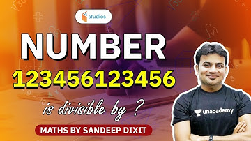 Number 123456123456 is Divisible by? | Maths by Sandeep Dixit