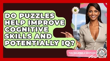 Do Puzzles Help Improve Cognitive Skills And Potentially IQ? - The Relatable Mother