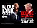In The Tank Podcast, Ep. 263: Debate Breakdown, Climate Alarmists Doubling Down