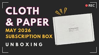 Cloth & Paper May 2026 Subscription Box | Unboxing