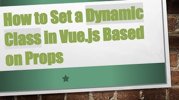 How to Set a Dynamic Class in Vue.js Based on Props