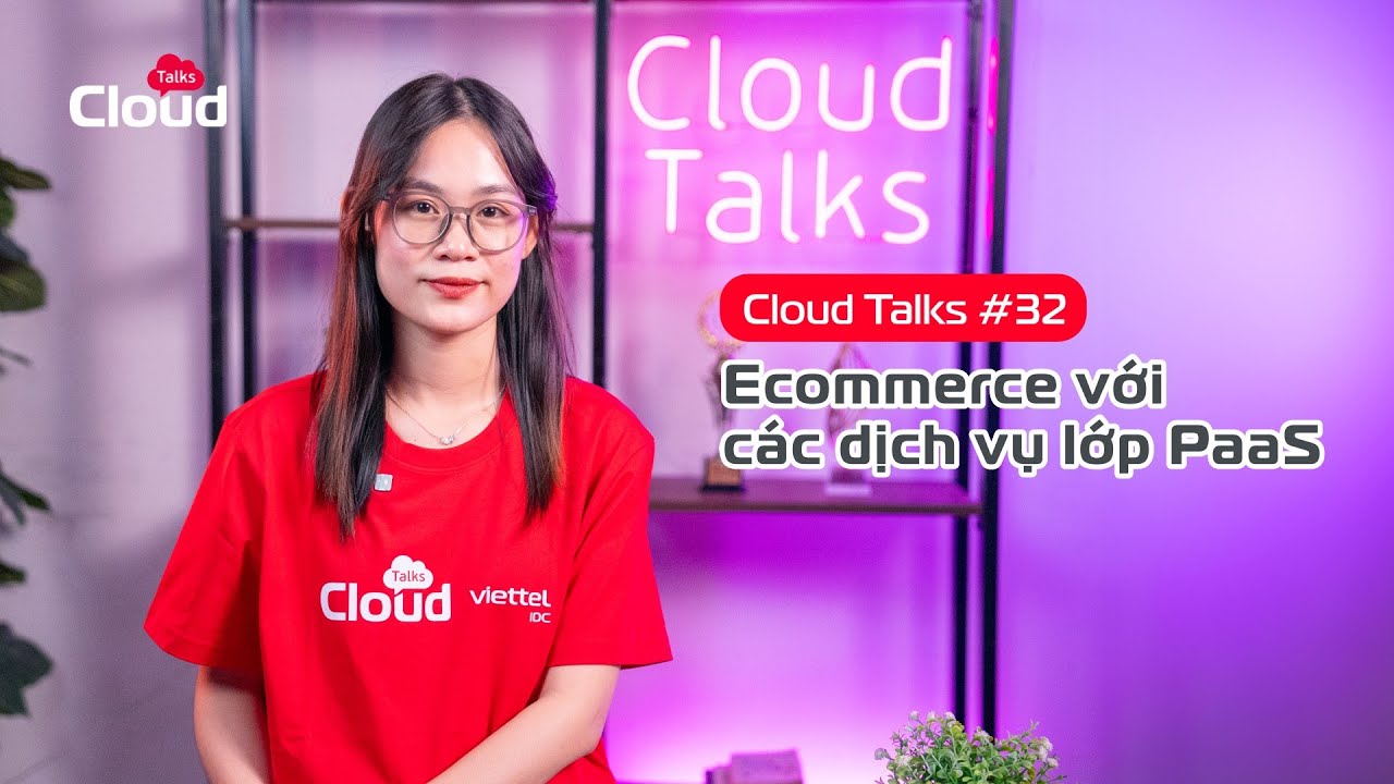 Cloud Talks #32: Ecommerce với các dịch vụ lớp PaaS - YouTube