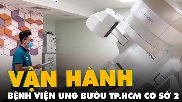 Bệnh viện Ung bướu TP.HCM cơ sở 2 chính thức vận hành toàn phần, tăng phòng mổ hiện đại