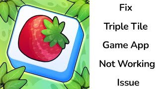 How to Fix Triple Tile Game App Not Working Issue? screenshot 5