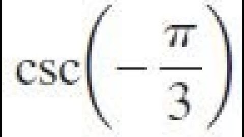 csc -pi/3