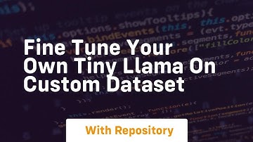 Fine tune your own tiny llama on custom dataset