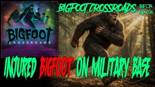 Injured Bigfoot On Military Base | Bigfoot Crossroads Ep.206