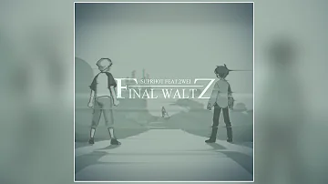 Suprhot feat. 2WEI - Final Waltz (O.S.T. from SAD-ist's "Final Waltz" animation)