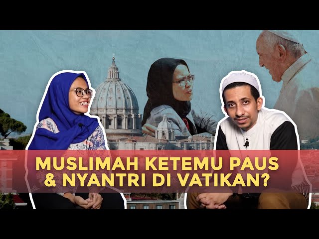 Kisah Muslimah Bertemu Paus & Nyantri di Vatikan class=