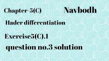 Navbodh maths //chapter(5).C  Harder differentiation// Exercise5(C).1 question no.3 solution