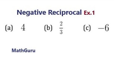 What is a Negative Reciprocal?  Example 1