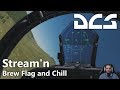 DCS World - Stream&#39;n - Brew Flag and Chill