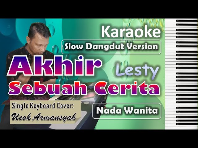 Akhir Sebuah Cerita | Karaoke Versi Lesti | Slow Dangdut Version | Nada Wanita | SiKeCe - Lirik class=