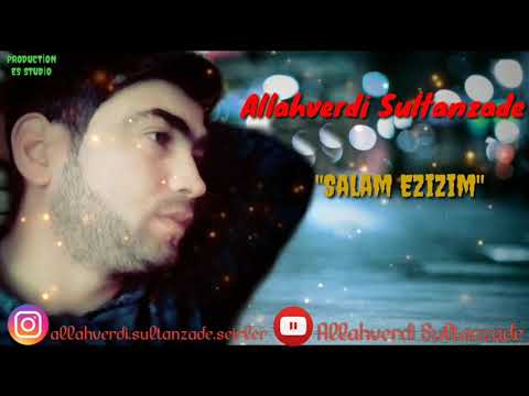 Allahverdi - Salam ezizim (şeiri)