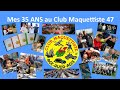 Mes 35 ans au Club Maquettiste 47 (4K)