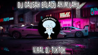 DJ GAUSAH BELAGU AKIMILAKU (DANA WIKARA) VIRAL DI TIKTOK - TERBARU 2023