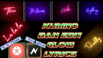Kumno ban Editing Glowing text// (Kinemaster) (Node Video)