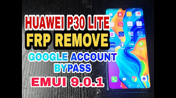 Huawei P30 lite (MAR-LX2) FRP Bypass EMUI 9.0.1 Android 9