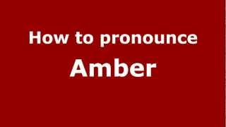 How to Pronounce Amber - PronounceNames.com