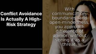 Conflict Avoidance Is Actually A High-Risk Strategy