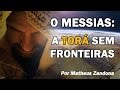 O MESSIAS: A Torá sem Fronteiras - Prof. Matheus Zandona