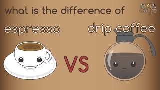What is the difference of Espresso & Drip Coffee [Puzzle Caffe]