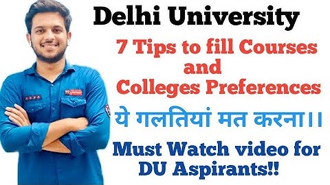 7 Tips to fill Courses and Colleges Preferences|| ये गलतियां मत करना।।|| Delhi University