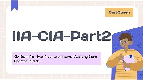 Updated Dumps for IIA-CIA-Part2 CIA Exam Part Two: Practice of Internal Auditing Exam
