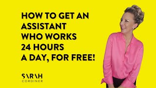 How to get an assistant who works 24 hours a day, for free!