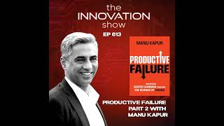 Manu Kapur: The Science of Productive Failure & The Four A's of Learning