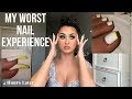 Storytime : My WORST Nail Experience Ever...