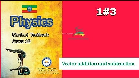 Ethiopian Grade 10 Physics 1#3 Vector addition and subtraction