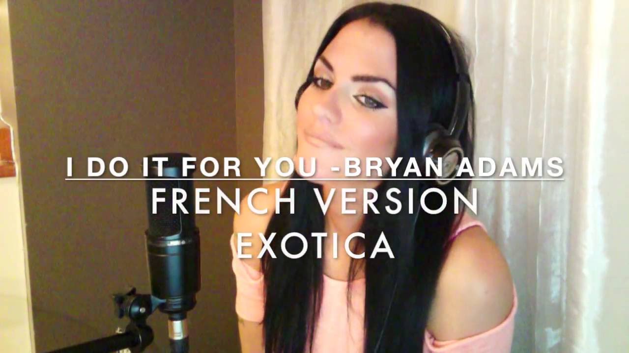 ExoTica Paradis (Everything i Do) I Do it For You-FRENCH VERSION-Bryan Adams - Version française