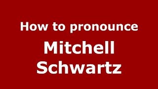 How to pronounce Mitchell Schwartz (American English/US) - PronounceNames.com