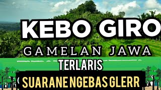KEBO GIRO GAMELAN JAWA _SUARANE BENER_BENER NGEBAS GLERR