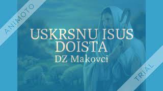 Dz Makovci - Uskrsnu Isus Doista