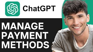 How to Manage Payment Methods for ChatGPT (2024)