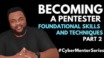 Becoming a Pentester Part 2 | #CyberMentorSeries: Foundational Skills and Techniques