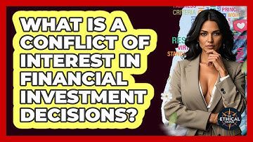 What Is A Conflict Of Interest In Financial Investment Decisions? - The Ethical Compass