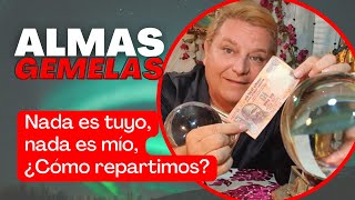 Nada es tuyo, nada es mío, ¿Cómo repartimos? [💕 AlmasGemelas] (Lectura de la Bola de Cristal🔮)