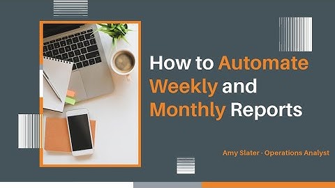 How to Automate Weekly and Monthly Reports