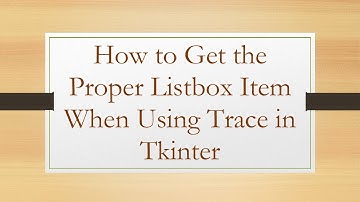 How to Get the Proper Listbox Item When Using Trace in Tkinter