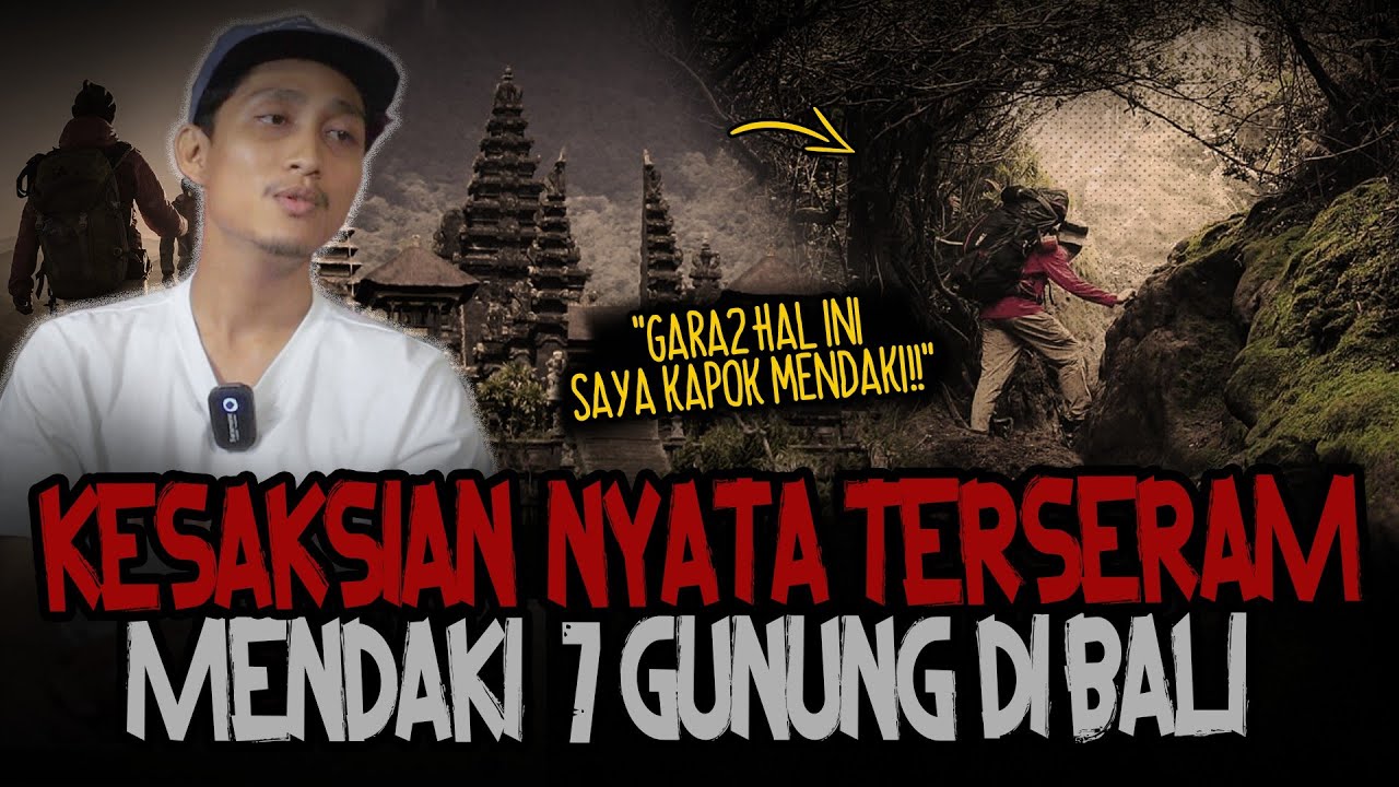SEREM BANGET!! CERITA PENDAKI SATU INI MENDAKI 7 GUNUNG DI BALI! BIKIN BULU KUDUK MERINDING..