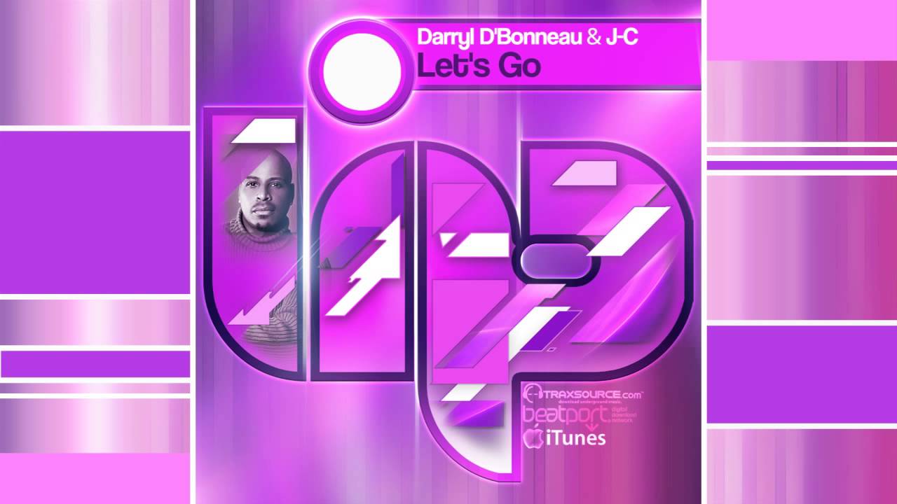 Watch Darryl D'Bonneau & J-C Let's Go (Original Mix) on YouTube Watch Darryl D'Bonneau & J-C Let's Go (Original Mix) on YouTube