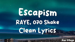 RAYE, 070 Shake | Escapism (Clean-Lyrics)