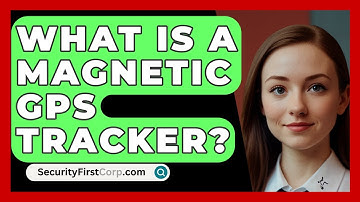 What Is A Magnetic GPS Tracker? - SecurityFirstCorp.com
