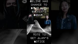 Celine Has Chance to Sing Alan Walker’s Song? Vote to get Alan’s Notice | The Spectre |